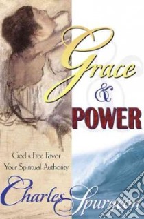 Grace & Power libro in lingua di Spurgeon C. H.