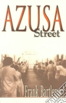 Azusa Street libro in lingua di Bartleman Frank