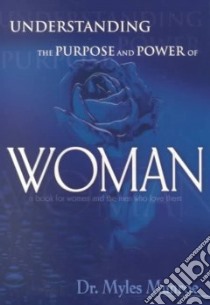 Understanding the Purpose and Power of Woman libro in lingua di Munroe Myles