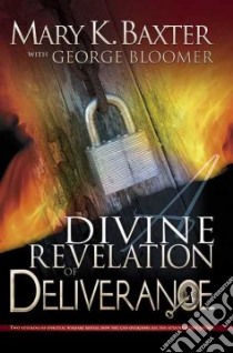 Divine Revelation of Deliverance libro in lingua di Baxter Mary K., Bloomer George