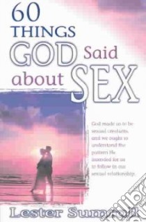 60 Things God Said About Sex libro in lingua di Sumrall Lester