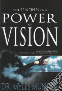 The Principles and Power of Vision libro in lingua di Munroe Myles