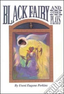 Black Fairy and Other Plays for Children libro in lingua di Perkins Useni Eugene, Hill Patrick (ILT)