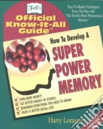 Fell's How to Develop a Super Power Memory libro in lingua di Lorayne Harry