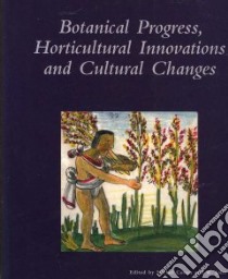 Botanical Progress, Horticultural Innovation, and Cultural Change libro in lingua di Conan Michel (EDT), Kress W. John (EDT)