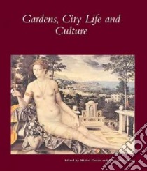 Gardens, City Life, and Culture libro in lingua di Conan Michel (EDT), Wangheng Chen (EDT)