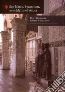 San Marco, Byzantium, and the Myths of Venice libro in lingua di Maguire Henry (EDT), Nelson Robert S. (EDT)