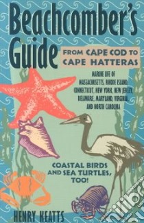 Beachcomber's Guide from Cape Cod to Cape Hatteras libro in lingua di Keatts Henry