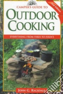 Camper's Guide to Outdoor Cooking libro in lingua di Ragsdale John G.
