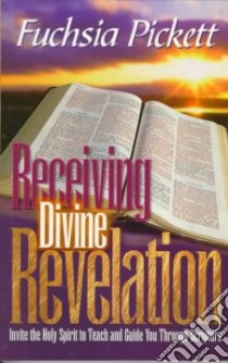 Receiving Divine Revelation libro in lingua di Pickett Fuchsia