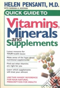 Quick Guide to Vitamins, Minerals and Supplements libro in lingua di Pensanti Helen