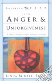 Breaking Free from Anger & Unforgiveness libro in lingua di Mintle Linda
