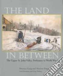 The Land in Between libro in lingua di Craig Beatrice, Dagenais Maxime, Ornstein Lisa (COL), Dubay Guy (COL)