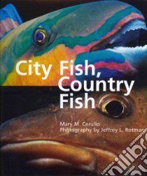 City Fish, Country Fish libro in lingua di Cerullo Mary M., Rotman Jeffrey L. (PHT)