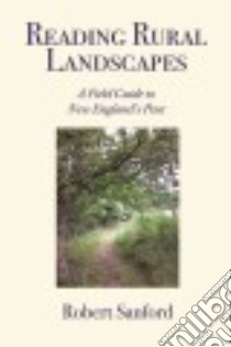Reading Rural Landscapes libro in lingua di Sanford Robert M., Shaughnessey Michael (ILT), Lapping Mark (FRW)