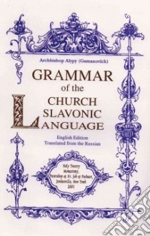 Grammar of the Church Slavonic Language libro in lingua di Gamanovich Alypy, Shaw John (TRN)