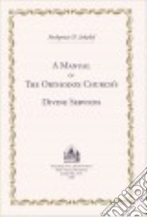 A Manual of the Orthodox Church's Divine Services libro in lingua di Sokolof Dmitry