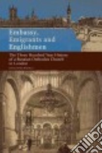 Embassy, Emigrants and Englishmen libro in lingua di Birchall Christopher