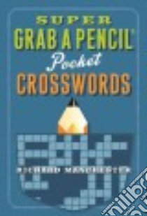 Super Grab a Pencil Pocket Crosswords libro in lingua di Manchester Richard (EDT)