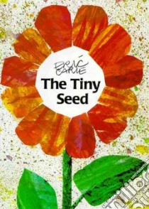 The Tiny Seed libro in lingua di Carle Eric, Carle Eric (ILT)