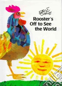 Rooster's Off to See the World libro in lingua di Carle Eric