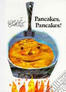 Pancakes, Pancakes libro in lingua di Carle Eric