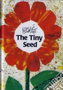 The Tiny Seed libro in lingua di Carle Eric, Eyre Richard