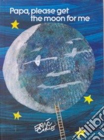 Papa, Please Get the Moon for Me libro in lingua di Carle Eric
