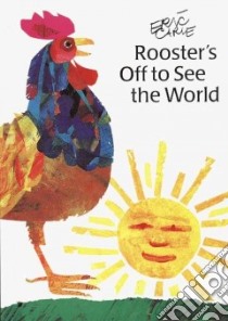 Rooster's Off to See the World libro in lingua di Carle Eric