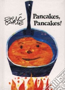 Pancakes, Pancakes! libro in lingua di Carle Eric