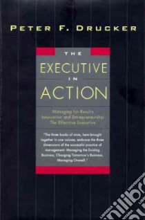 The Executive in Action libro in lingua di Drucker Peter Ferdinand