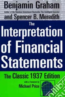 The Interpretation of Financial Statements libro in lingua di Graham Benjamin, Meredith Spencer B.