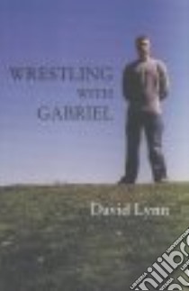 Wrestling With Gabriel libro in lingua di Lynn David Hayden