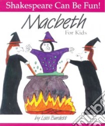Macbeth for Kids libro in lingua di Burdett Lois, Shakespeare William
