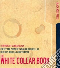 The White Collar Book libro in lingua di Meyer Bruce (EDT), Meyer Carolyn (EDT), Black Conrad (FRW)