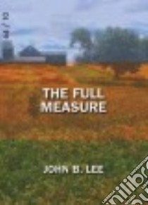 The Full Measure libro in lingua di Lee John B.