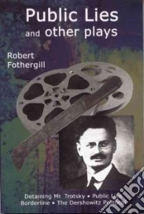 Public Lies and Other Plays libro in lingua di Fothergill Robert
