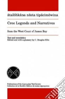 Cree Legends And Narratives from the West Coast of James libro in lingua di Scott Simeon, Ellis C. Douglas (EDT)