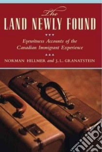 The Land Newly Found libro in lingua di Hillmer Norman, Granatstein J. L.