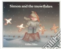 Simon and the Snowflakes libro in lingua di Tibo Gilles