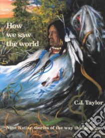 How We Saw the World libro in lingua di Taylor C. J., Taylor C. J. (ILT)