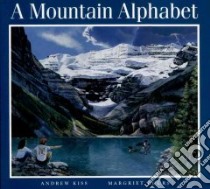 A Mountain Alphabet libro in lingua di Ruurs Margriet, Kiss Andrew (ILT)