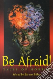 Be Afraid! libro in lingua di Van Belkom Edo (EDT), Van Belkom Edo