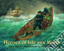Heroes of Isle Aux Morts libro in lingua di Walsh Alice, Butler Geoff (ILT)