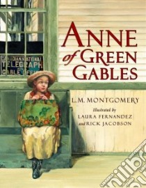 Anne of Green Gables libro in lingua di Montgomery L. M., Fernandez Laura (ILT), Jacobson Rick (ILT), Macdonald Kate Butler (INT)