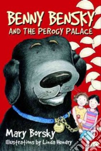 Benny Bensky and the Perogy Palace libro in lingua di Borsky Mary, Hendry Linda (ILT)