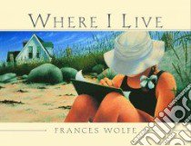 Where I Live libro in lingua di Wolfe Frances