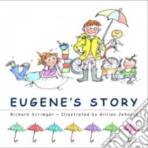 Eugene's Story libro in lingua di Scrimger Richard, Johnson Gillian (ILT)