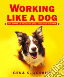 Working Like a Dog libro in lingua di Gorrell Gena K.