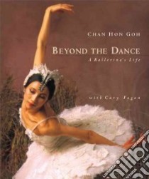 Beyond the Dance libro in lingua di Goh Chan Hon, Fagan Cary